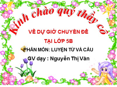 Bài giảng Luyện từ và câu Lớp 5 - Dùng từ đồng âm để chơi chữ - Nguyễn Thị Vân
