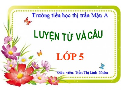 Bài giảng Luyện từ và câu Lớp 5 - Mở rộng vốn từ: Hạnh phúc - Trần Thị Linh Nhâm