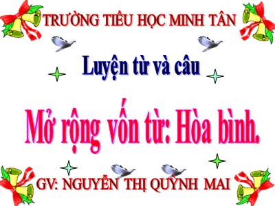 Bài giảng Luyện từ và câu Lớp 5 - Mở rộng vốn từ: Hòa bình - Nguyễn Thị Quỳnh Mai