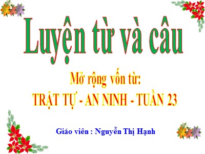 Bài giảng Luyện từ và câu Lớp 5 - Mở rộng vốn từ: Trật tự - An Ninh - Nguyễn Thị Hạnh