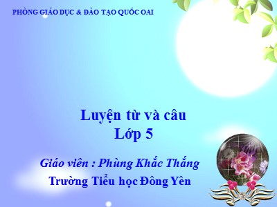 Bài giảng Luyện từ và câu Lớp 5 - Mở rộng vốn từ: Trật tư - An ninh - Phùng Khắc Thắng