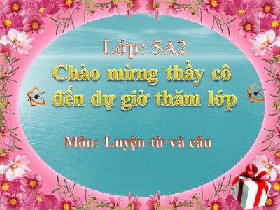 Bài giảng Luyện từ và câu Lớp 5 - Tiết 78: Luyện tập về từ nhiều nghĩa (Bản hay)