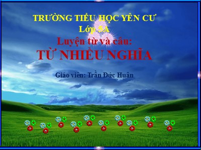 Bài giảng Luyện từ và câu Lớp 5 - Từ nhiều nghĩa - Trần Đức Huân