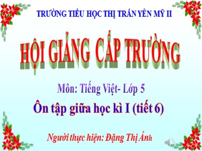 Bài giảng Tiếng Việt Lớp 5 - Ôn tập giữa học kì I (Tiết 6) - Đặng Thị Ánh