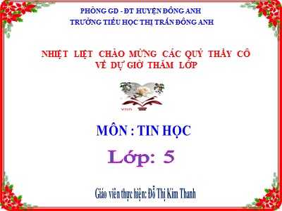 Bài giảng Tin học Khối 5 - Chương 3: Thiết kế bài trình chiếu - Bài 3: Chèn âm thanh vào bài trình chiếu - Đỗ Thị Kim Thanh