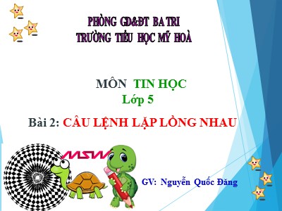 Bài giảng Tin học Lớp 5 - Chương 4: Thế giới Logo - Bài 2: Câu ...