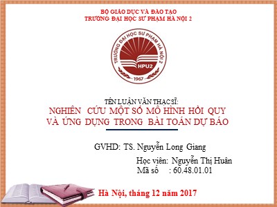 Luận văn: Nghiên cứu một số mô hình hồi quy và ứng dụng trong bài toán dự báo - Nguyễn Long Giang