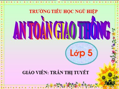 Bài giảng An toàn giao thông Lớp 5 - Bài 6: An toàn giao thông đường thủy - Trần Thị Tuyết