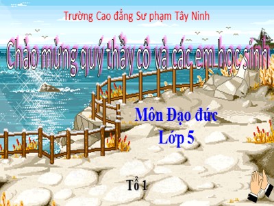 Bài giảng Đạo đức Lớp 5 - Bài 11, Tiết 2: Em yêu Tổ quốc Việt Nam