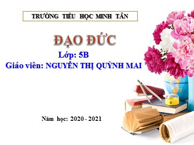 Bài giảng Đạo đức Lớp 5 - Bài 4, Tiết 1: Nhớ ơn tổ tiên - Nguyễn Thị Quỳnh Mai