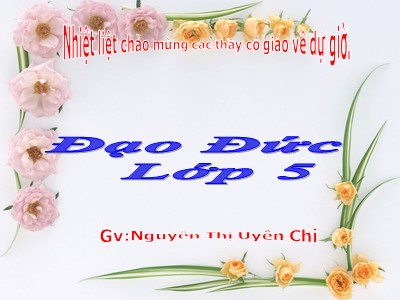 Bài giảng Đạo đức Lớp 5 - Bài 5, Tiết 1: Tình bạn - Nguyễn Thị Uyên Chi