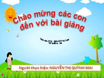 Bài giảng Đạo đức Lớp 5 - Bài 9: Em yêu quê hương - Nguyễn Thị Quỳnh Mai (Bản hay)