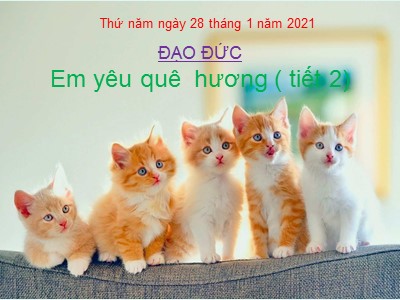 Bài giảng Đạo đức Lớp 5 - Bài 9, Tiết 2: Em yêu quê hương - Năm học 2020-2021