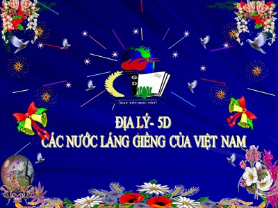 Bài giảng Địa lí Khối 5 - Bài 19: Các nước láng giềng của Việt Nam