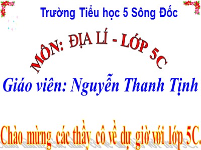 Bài giảng Địa lí Lớp 5 - Bài 10: Nông nghiệp - Nguyễn Thanh Tịnh