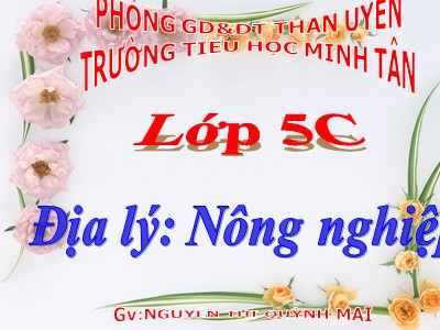 Bài giảng Địa lí Lớp 5 - Bài 10: Nông nghiệp - Nguyễn Thị Quỳnh Mai