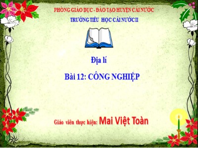 Bài giảng Địa lí Lớp 5 - Bài 12: Công nghiệp - Mai Việt Toàn