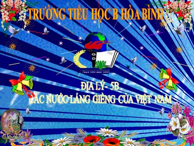 Bài giảng Địa lí Lớp 5 - Bài 19: Các nước láng giềng của Việt Nam - Trường Tiểu học B Hòa Bình