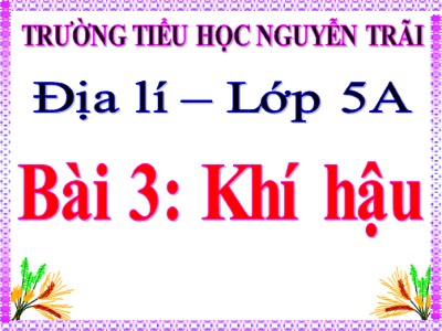 Bài giảng Địa lí Lớp 5 - Bài 3: Khí hậu - Trường Tiểu học Nguyễn Trãi