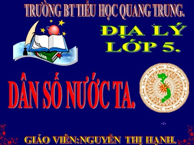 Bài giảng Địa lí Lớp 5 - Bài 8: Dân số nước ta - Nguyễn Thị Hạnh