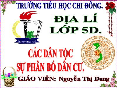 Bài giảng Địa lí Lớp 5 - Bài 9: Các dân tộc , sự phân bố dân cư - Nguyễn Thị Dung