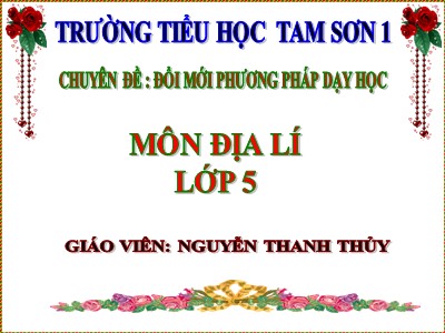 Bài giảng môn Địa lí Lớp 5 - Bài 4: Sông ngòi - Nguyễn Thanh Thủy