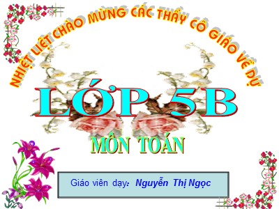 Bài giảng môn Toán Khối 5 - Bài: Số thập phân bằng nhau - Nguyễn Thị Ngọc