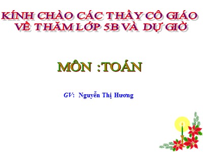 Bài giảng môn Toán Khối 5 - Viết số đo diện tích dưới dạng số thập phân - Nguyễn Thị Hương