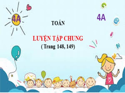 Bài giảng môn Toán Lớp 5 - Bài: Luyện tập chung (Trang 148+149)