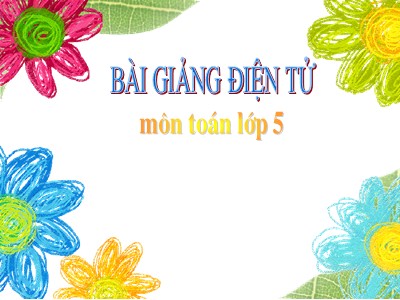 Bài giảng môn Toán Lớp 5 - Khái niệm số thập phân (Tiếp theo)