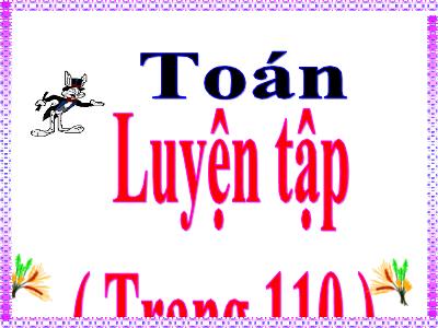 Bài giảng môn Toán Lớp 5 - Luyện tập (Trang 110)