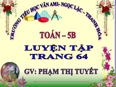 Bài giảng môn Toán Lớp 5 - Luyện tập (Trang 61) - Phạm Thị Tuyết