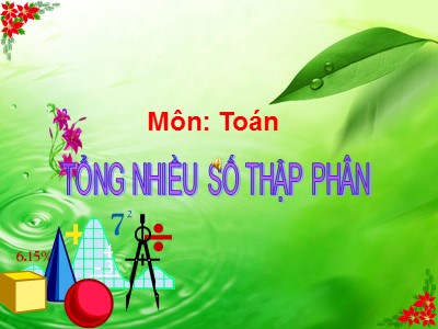 Bài giảng môn Toán Lớp 5 - Tổng nhiều số thập phân - Phạm Thị Tuyết