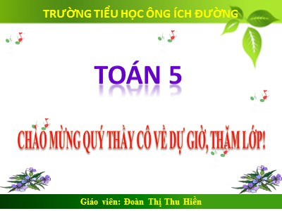 Bài giảng môn Toán Lớp 5 - Tuần 8: Luyện tập - Đoàn Thị Thu Hiền