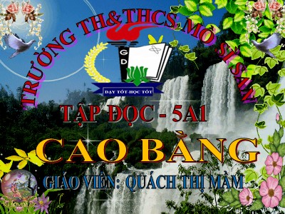 Bài giảng phần Tập đọc Khối 5 - Cao Bằng - Quách Thị Mầm