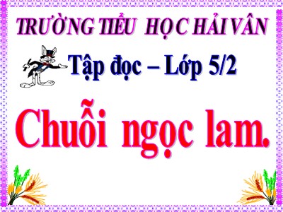 Bài giảng Tập đọc Khối 5 - Chuỗi ngọc lam - Trường Tiểu học Hải Vân