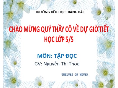 Bài giảng Tập đọc Khối 5 - Hành trình của bầy ong - Nguyễn Thị Thoa