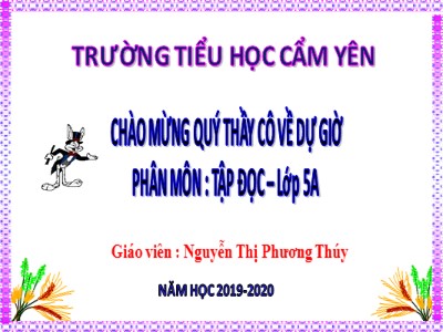 Bài giảng Tập đọc Khối 5 - Nghĩa thầy trò - Nguyễn Thị Phương Thúy