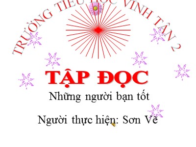 Bài giảng Tập đọc Khối 5 - Những người bạn tốt - Sơn Vẽ