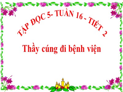 Bài giảng Tập đọc Khối 5 - Thầy cúng đi bệnh viện - Nguyễn Thị Quỳnh Mai