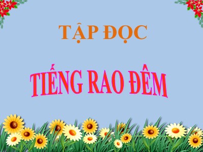 Bài giảng Tập đọc Khối 5 - Tiếng rao đêm