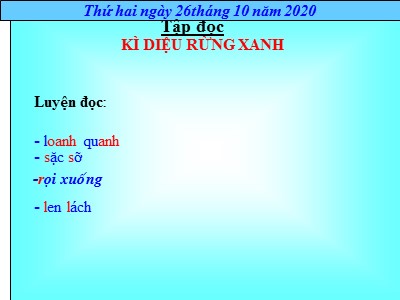 Bài giảng Tập đọc Lớp 5 - Bài: Kì diệu rừng xanh - Năm học 2020-2021 (Bản chuẩn)