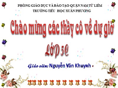 Bài giảng Tập đọc Lớp 5 - Bài: Kì diệu rừng xanh - Nguyễn Văn Khuynh