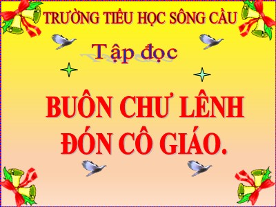 Bài giảng Tập đọc Lớp 5 - Buôn Chư Lênh đón cô giáo - Trường Tiểu học Sông Cầu