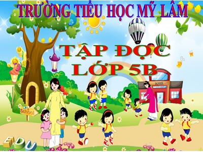 Bài giảng Tập đọc Lớp 5 - Buôn Chư Lênh đón cô giáo - Trường Tiểu học Mỹ Lâm