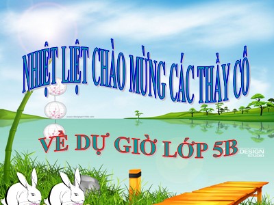 Bài giảng Tập đọc Lớp 5 - Ca dao về lao động sản xuất - Năm học 2010-2011