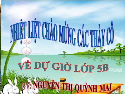 Bài giảng Tập đọc Lớp 5 - Ca dao về lao động sản xuất - Nguyễn Thị Quỳnh Mai