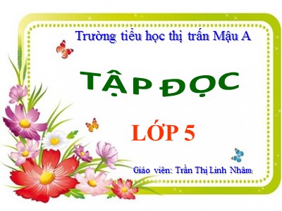 Bài giảng Tập đọc Lớp 5 - Ca dao về lao động sản xuất - Trần Thị Linh Nhâm