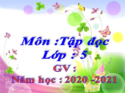 Bài giảng Tập đọc Lớp 5 - Cái gì quý nhất - Năm học 2020-2021 (Bản hay)