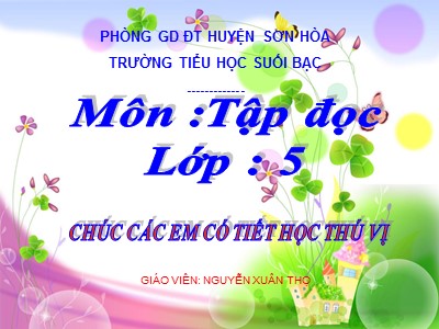 Bài giảng Tập đọc Lớp 5 - Cái gì quý nhất - Nguyễn Xuân Thọ